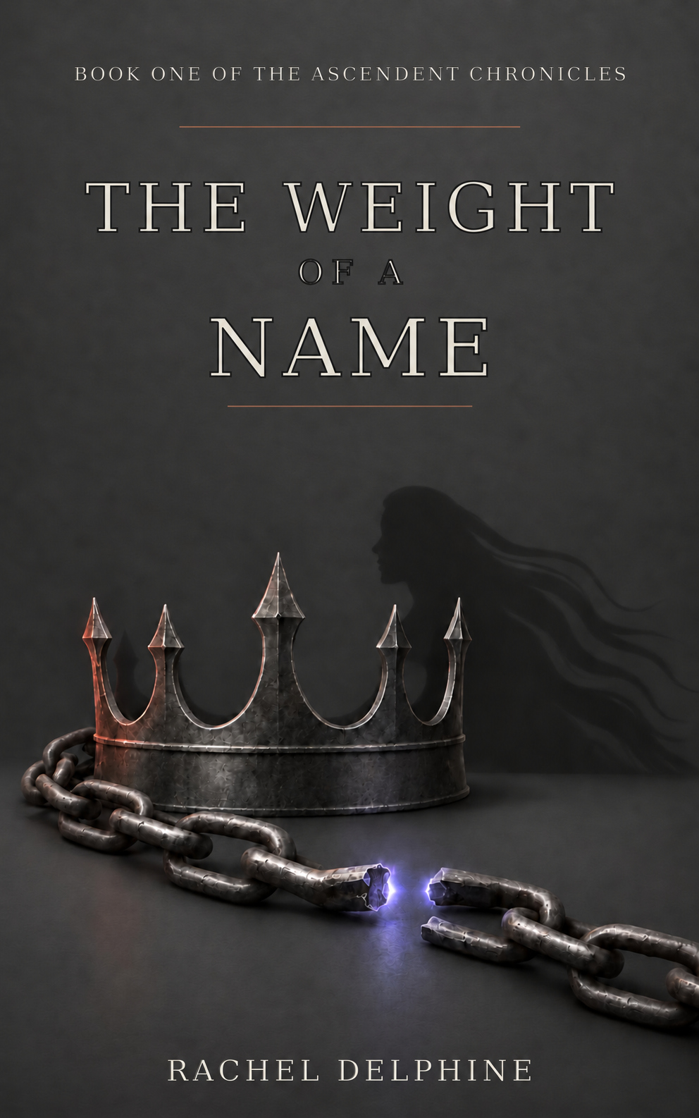 The Weight of a Name by Rachel Delphine, Book One of The Ascendent Chronicles